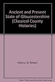 The ancient and present state of Glostershire