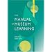 The Manual of Museum Learning