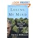 Losing My Mind: An Intimate Look at Life with Alzheimer's
