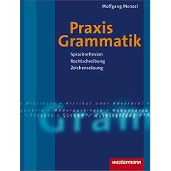 Praxis Grammatik. Sprachreflexion - Rechtschreibung - Zeichensetzung