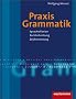 Praxis Grammatik. Sprachreflexion - Rechtschreibung - Zeichensetzung