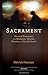 Sacrament: Personal Encounters With Memories, Wounds, Dreams, and Unruly Hearts