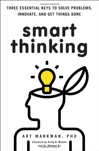 Smart Thinking: Three Essential Keys to Solve Problems - Innovate - and Get Things Done Smart Thinking: Three Essential Keys to Solve Problems - Innovate - and Get Things Done