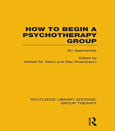 How to Begin a Psychotherapy Group (RLE: Group Therapy): Six Approaches: Volume 8 (Routledge Library Editions: Group Therapy)