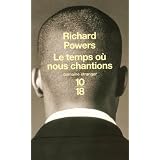 Le temps o� nous chantionspar Richard Powers