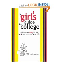A Girl's Guide To College: Making the most of the best four years of your life