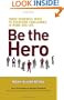 Be the Hero: Three Powerful Ways to Overcome Challenges in Work and Life