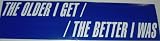 THE OLDER I GET THE BETTER I WAS BUMPER STICKER