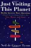 Just Visiting This Planet: Merlin Answers More Questions about Everything under the Sun, Moon, and Stars