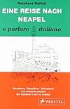 Eine Reise nach Neapel. e parlate italiano. Ein Sprachkurs durch Italien.