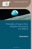 Principles of Space-Time Adaptive Processing (IET Radar, Sonar, Navigation and Avionics)