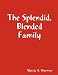 The Splendid, Blended Family by Marcia A. Sherman