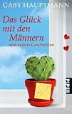 Das Gl�ck mit den M�nnern: und andere Geschichten title=