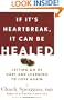 If It's Heartbreak, It Can Be Healed: Letting Go of Hurt and Learning to Love Again
