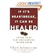 If It's Heartbreak, It Can Be Healed: Letting Go of Hurt and Learning to Love Again