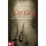 Der Klang: Vom unerh�rten Sinn des Lebensvon "Martin Schleske"