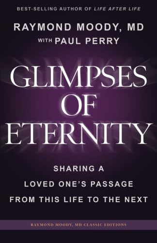 Glimpses of Eternity: Sharing a Loved One's Passage From This Life to the Next