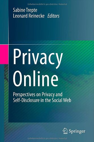 Privacy Online: Perspectives on Privacy and Self-Disclosure in the Social Web Privacy Online: Perspectives on Privacy and Self-Disclosure in the Social Web