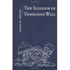 The Illusion of Conscious Will