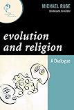 Evolution and Religion: A Dialogue (New Dialogues in Philosophy)