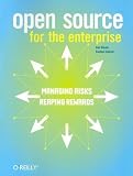 Open Source for the Enterprise: Managing Risks Reaping Rewards