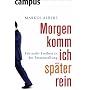 Morgen komm ich sp�ter rein: F�r mehr Freiheit in &hellip von Markus Albers
