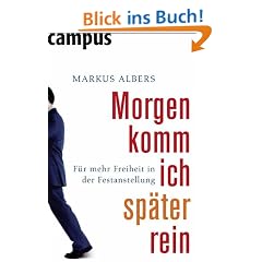 Morgen komm ich sp�ter rein: F�r mehr Freiheit in der Festanstellung