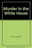 Murder in the White House : a novel