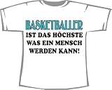 Basketball: Das Hoechste, was ein Mensch werden kann; T-Shirt weiss