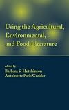 Using the Agricultural, Environmental, and Food Literature (Books in Library and Information Science)
