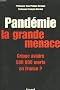 PANDEMIE. LA GRANDE MENACE ; GRIPPE AVIAIRE. 500 000 MORTS EN FRANCE