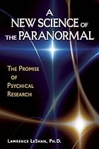 A New Science of the Paranormal: The Promise of Psychical Research