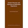 Genetic Structure and Selection in Subdivided Populations (MPB-40) (Monographs in Population... by Francois Rousset