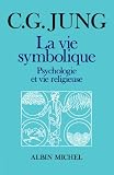 La Vie symbolique : Psychologie et vie religieuse