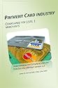 Payment Card Industry Compliance For Level 1 Merchants: Understanding And Complying With The Data Security Standard Version 1.2 (Volume 1)
