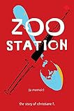 Zoo Station: The Story of Christiane F. (True Stories (Zest Books))