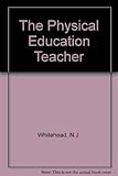 The physical education teacher : a guide for pupils, teachers and parents