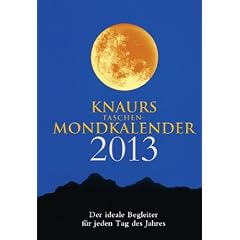 Knaurs Taschen-Mondkalender 2013: Der ideale Begleiter f�r jeden Tag des Jahres