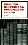 Produkt-Bild: ENGLISH HISTORICAL DOCUMENTS, 1815-1870: BEING A SELECTION OF DOCUMENTS FROM 'ENGLISH HISTORICAL DOCUMENTS' VOLUMES XI AND XII (I) PUBLISHED BY EYRE SPOTTISWOODE LTD