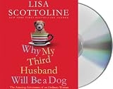Why My Third Husband Will Be A Dog: The Amazing Adventures of an Ordinary Woman