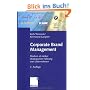 Corporate Brand Management: Marken als Anker strategischer F�hrung von Unternehmen