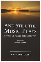 And Still the Music Plays: Stories of People with Dementia