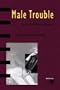 Male Trouble: A Crisis in Representation