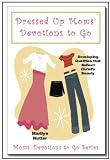 Dressed Up Moms' Devotions to Go