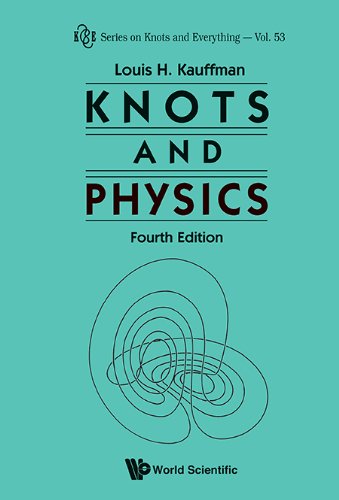 Knots and Physics: 53 (Series on Knots and Everything), by Louis H Kauffman