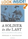 A Soldier to the Last: Maj. Gen. Joseph Wheeler in Blue and Gray