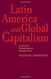 Latin America and global capitalism : a critical globalization perspective