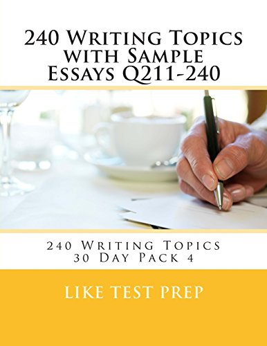240 writing topics with sample essays q211 240 240 writing topics 30 day pack 4 volume 4