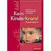 Kein Kinderkram!. Die Erzieherinnen- und Erzieherausbildung in Lernfeldern: Kein Kinderkram!, Bd.2 : Entwicklung, Bildung, Professionalisierung, Arbeitsheft
