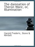 The damnation of Theron Ware, or, Illumination